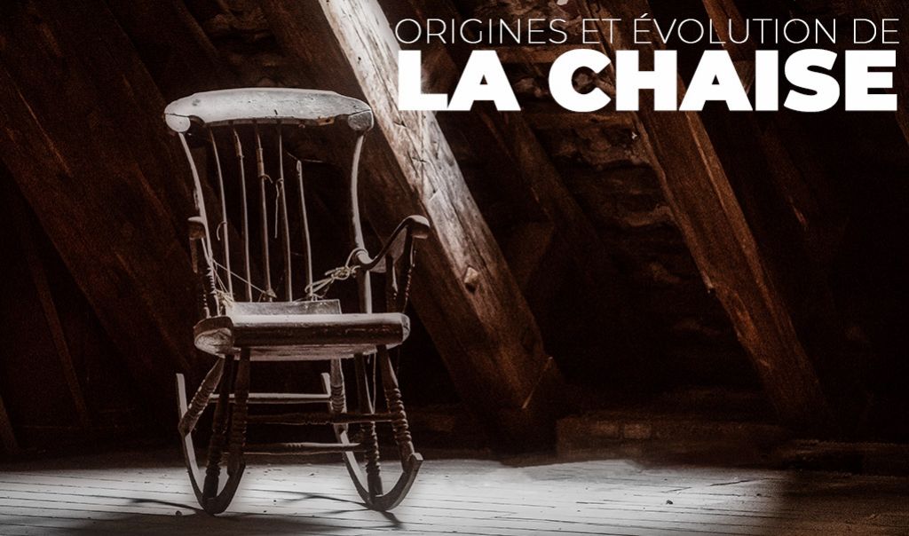 Origines et évolution de la chaise